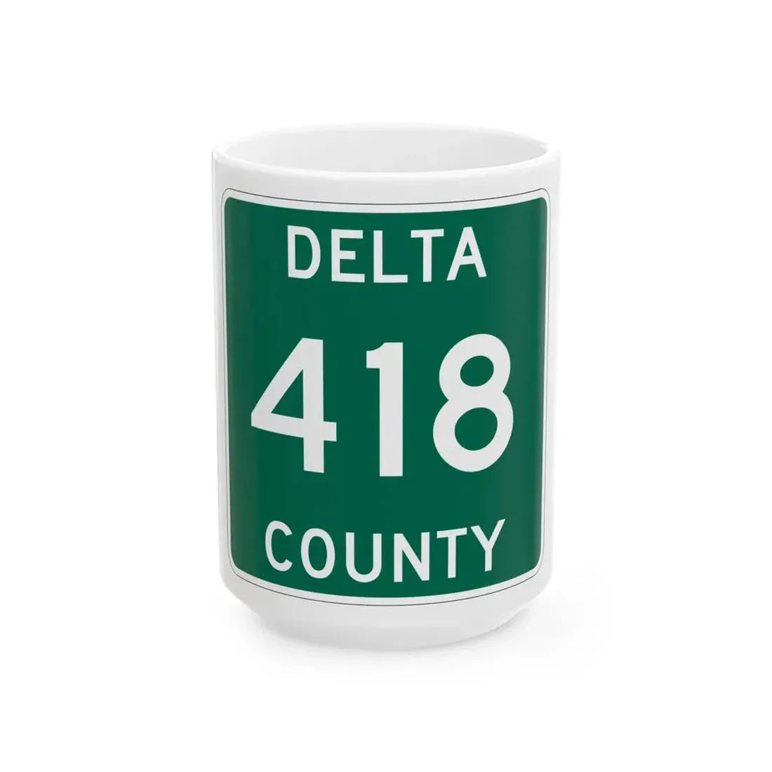 Michigan 418 Delta County (Michigan) (Road Sign) White Coffee Mug 15oz - Go Mug Yourself