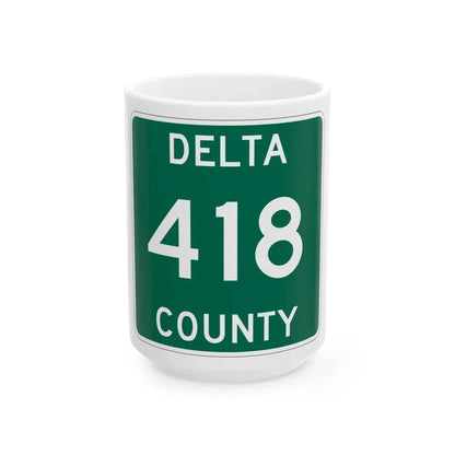 Michigan 418 Delta County (Michigan) (Road Sign) White Coffee Mug 15oz - Go Mug Yourself