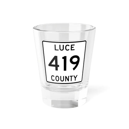 Michigan 419 Luce County (Michigan) (Road Sign) Shot Glass 1.5oz 1.5oz - Go Mug Yourself
