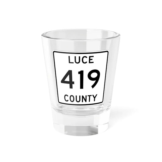 Michigan 419 Luce County (Michigan) (Road Sign) Shot Glass 1.5oz 1.5oz - Go Mug Yourself