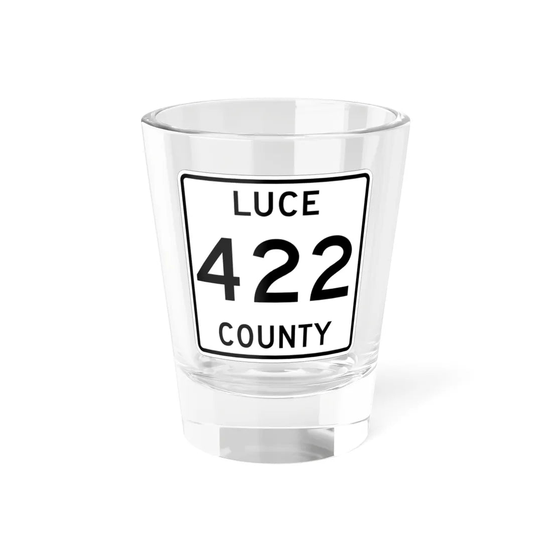 Michigan 422 Luce County (Michigan) (Road Sign) Shot Glass 1.5oz 1.5oz - Go Mug Yourself