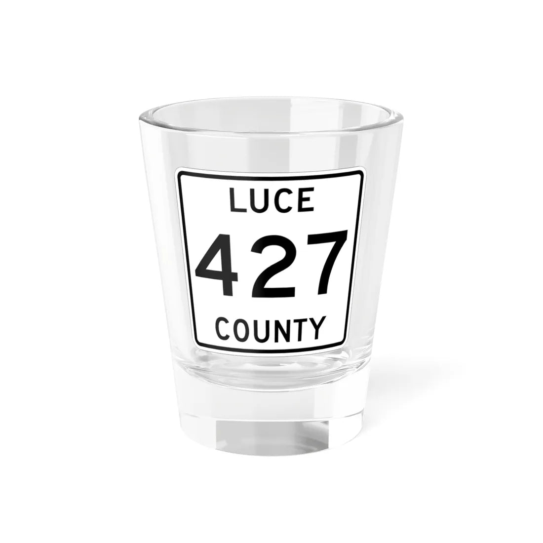 Michigan 427 Luce County (Michigan) (Road Sign) Shot Glass 1.5oz 1.5oz - Go Mug Yourself