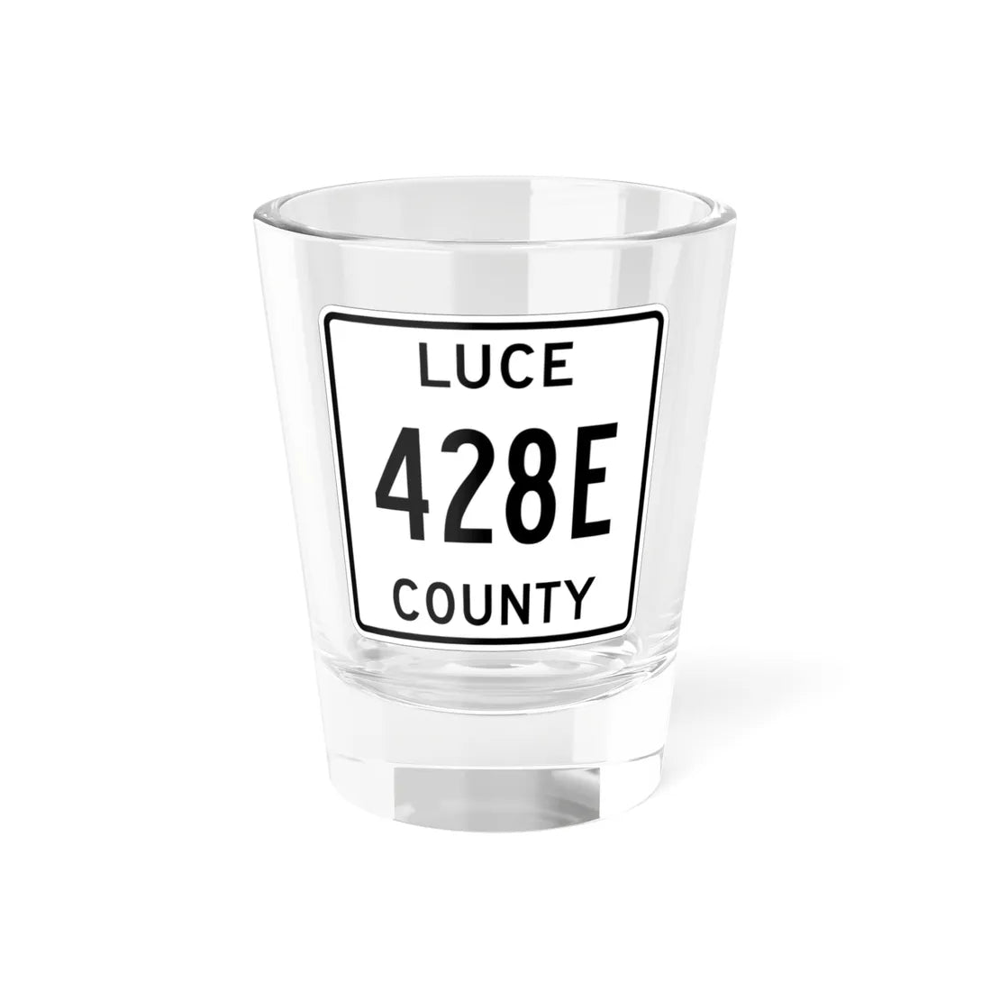 Michigan 428E Luce County (Michigan) (Road Sign) Shot Glass 1.5oz 1.5oz - Go Mug Yourself