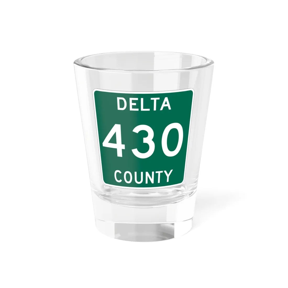 Michigan 430 Delta County (Michigan) (Road Sign) Shot Glass 1.5oz 1.5oz - Go Mug Yourself