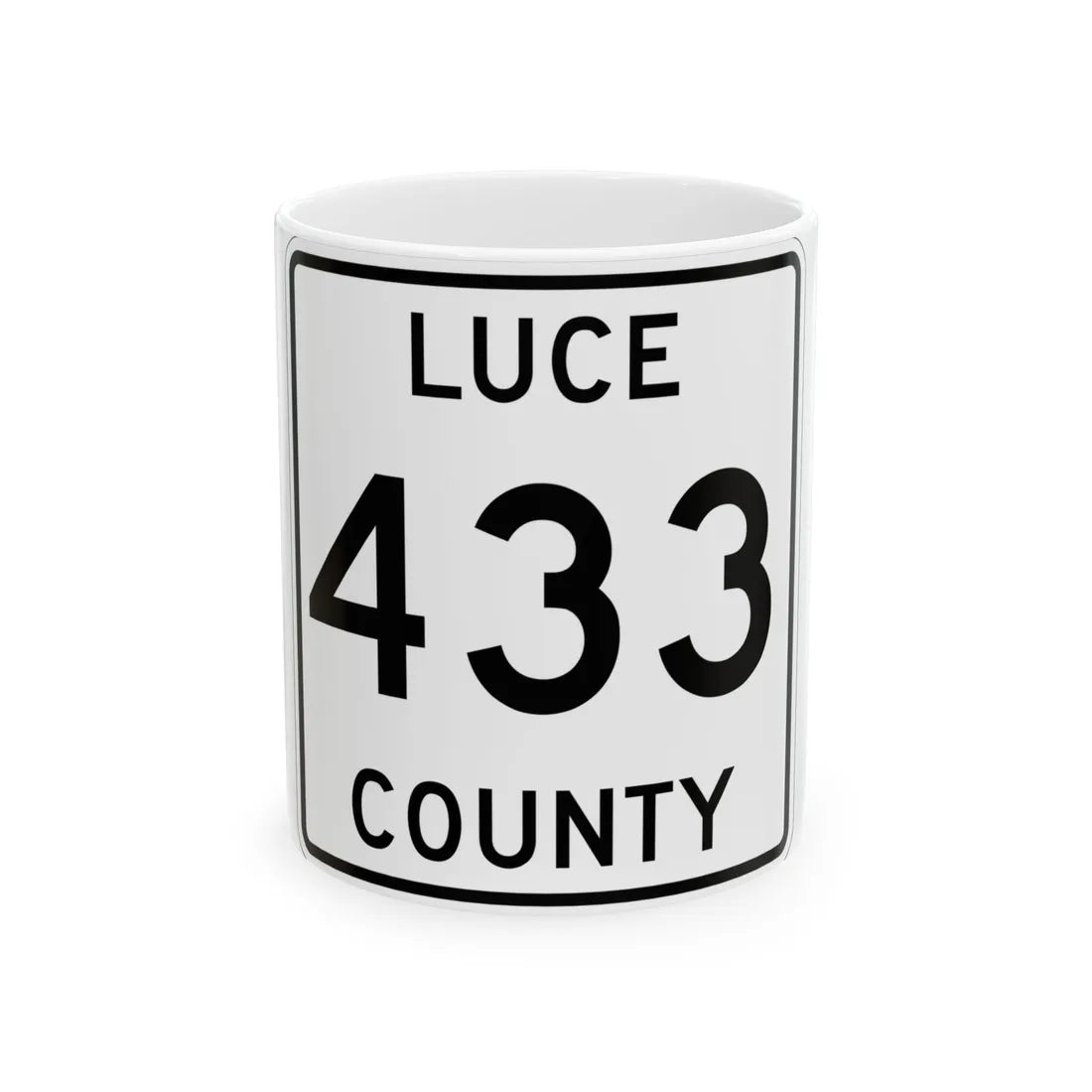 Michigan 433 Luce County (Michigan) (Road Sign) White Coffee Mug 11oz - Go Mug Yourself
