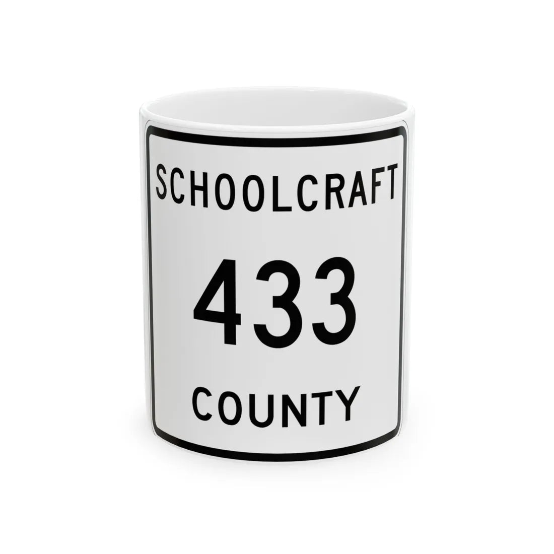 Michigan 433 Schoolcraft County (Michigan) (Road Sign) White Coffee Mug 11oz - Go Mug Yourself