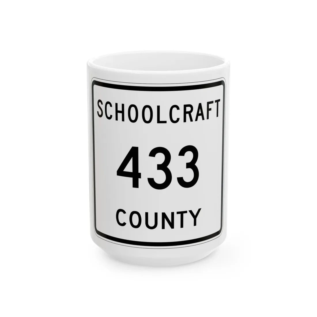Michigan 433 Schoolcraft County (Michigan) (Road Sign) White Coffee Mug 15oz - Go Mug Yourself