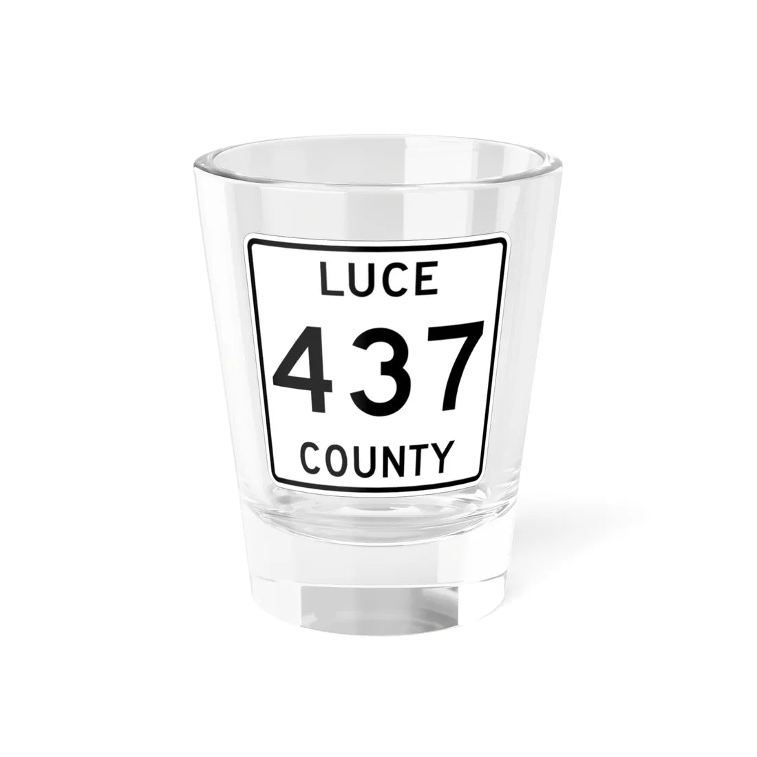 Michigan 437 Luce County (Michigan) (Road Sign) Shot Glass 1.5oz 1.5oz - Go Mug Yourself