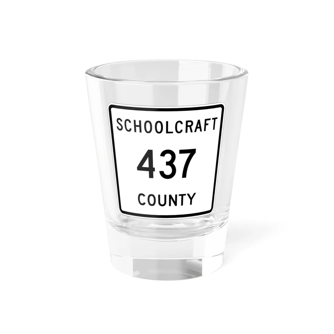 Michigan 437 Schoolcraft County (Michigan) (Road Sign) Shot Glass 1.5oz 1.5oz - Go Mug Yourself