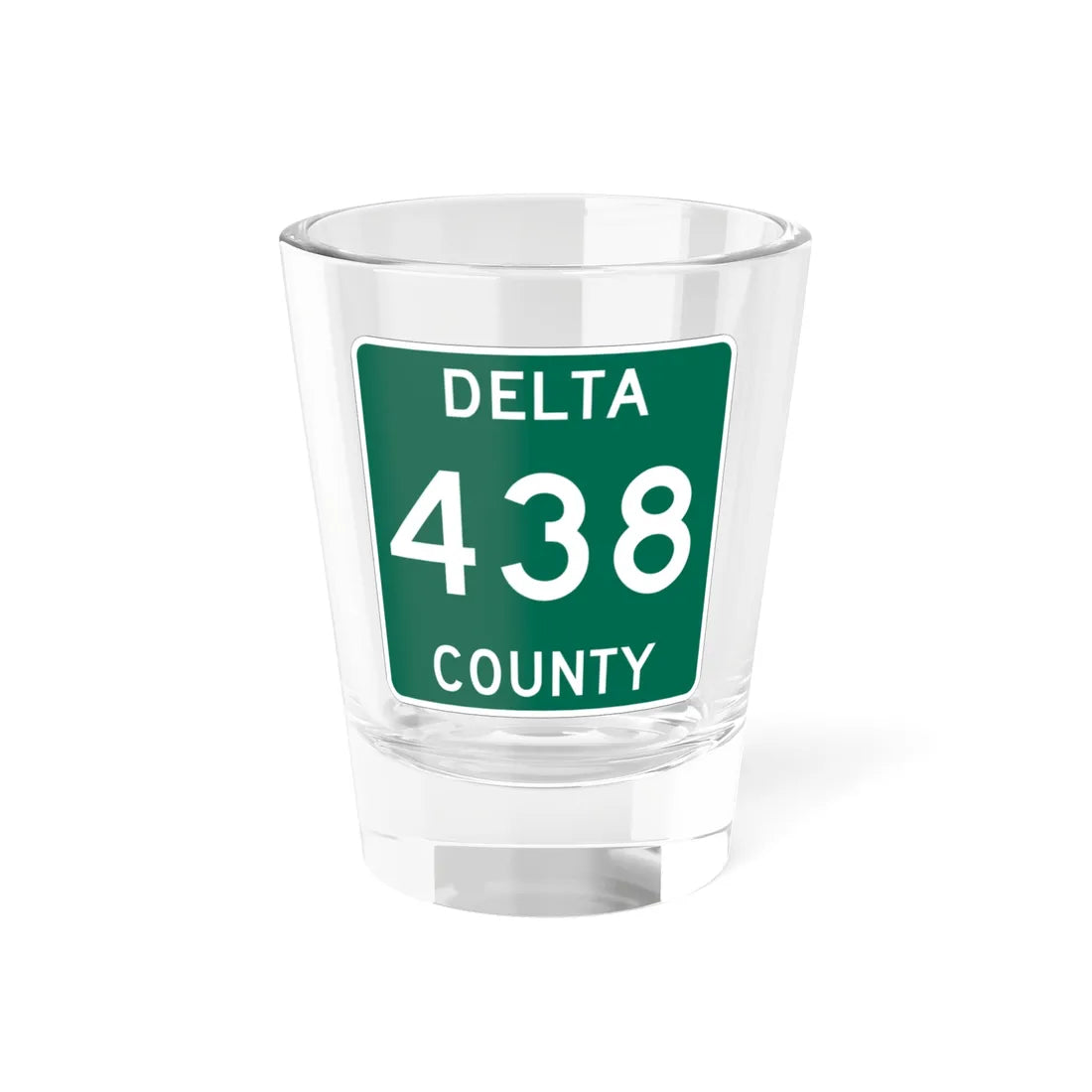Michigan 438 Delta County (Michigan) (Road Sign) Shot Glass 1.5oz 1.5oz - Go Mug Yourself