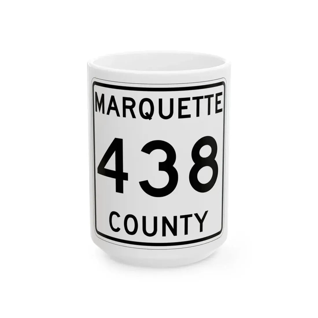 Michigan 438 Marquette County (Michigan) (Road Sign) White Coffee Mug 15oz - Go Mug Yourself