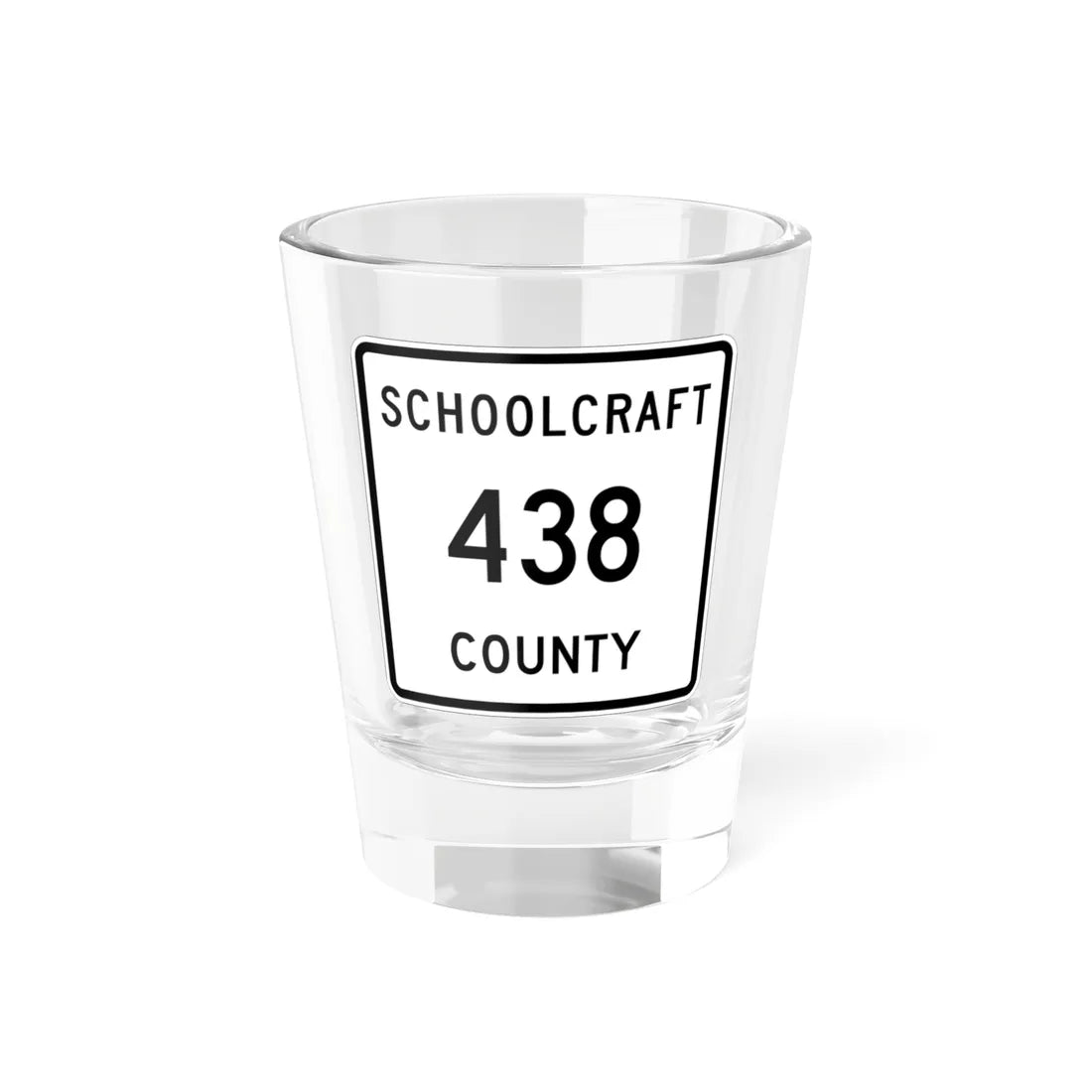 Michigan 438 Schoolcraft County (Michigan) (Road Sign) Shot Glass 1.5oz 1.5oz - Go Mug Yourself