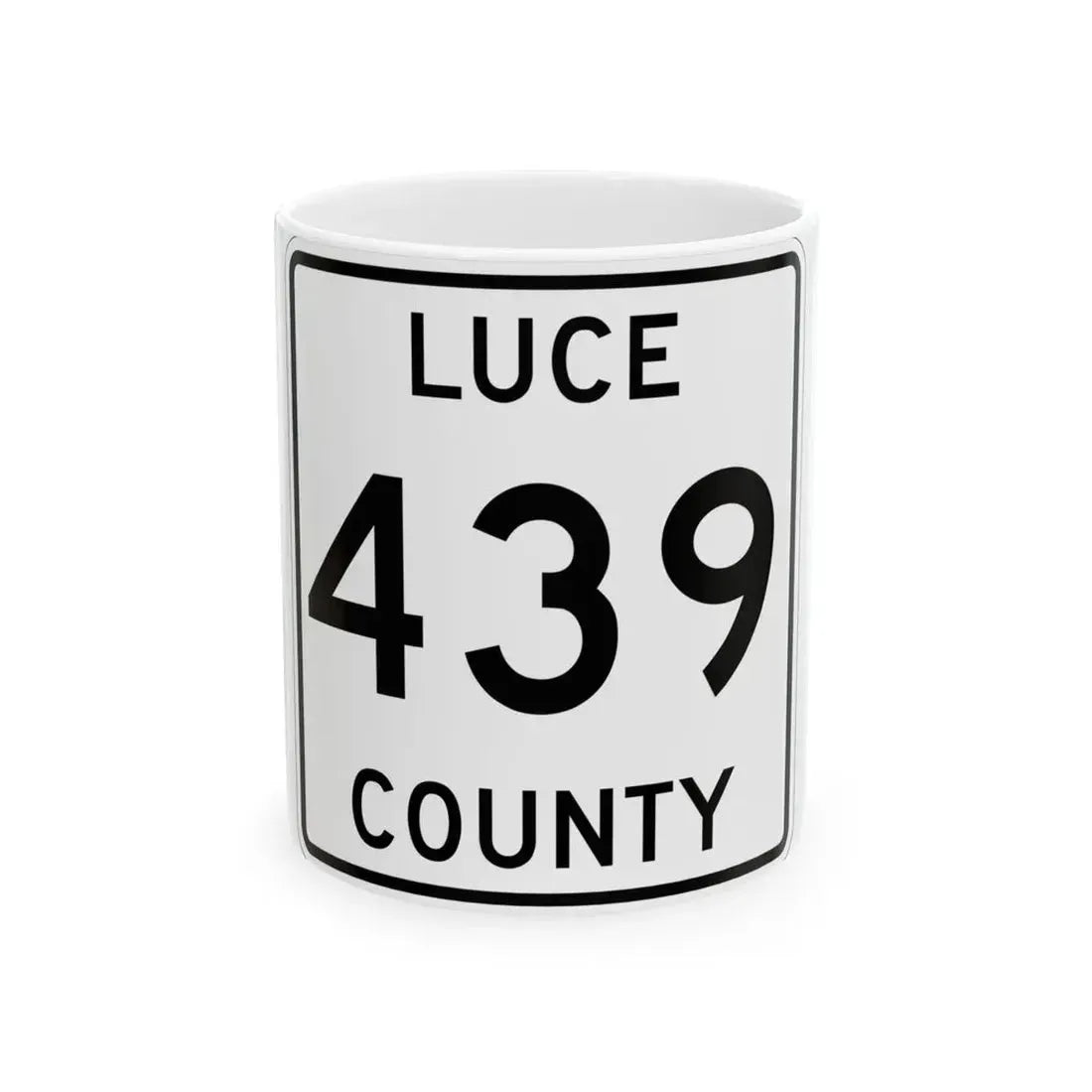 Michigan 439 Luce County (Michigan) (Road Sign) White Coffee Mug 11oz - Go Mug Yourself