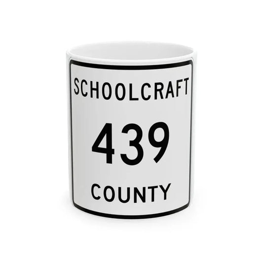Michigan 439 Schoolcraft County (Michigan) (Road Sign) White Coffee Mug 11oz - Go Mug Yourself