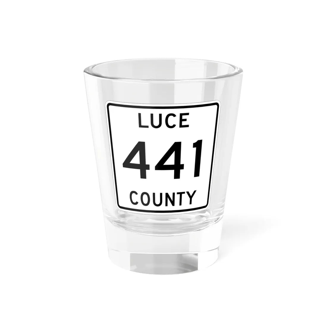 Michigan 441 Luce County (Michigan) (Road Sign) Shot Glass 1.5oz 1.5oz - Go Mug Yourself