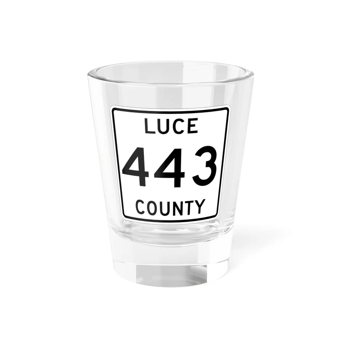 Michigan 443 Luce County (Michigan) (Road Sign) Shot Glass 1.5oz 1.5oz - Go Mug Yourself