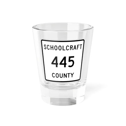 Michigan 445 Schoolcraft County (Michigan) (Road Sign) Shot Glass 1.5oz 1.5oz - Go Mug Yourself
