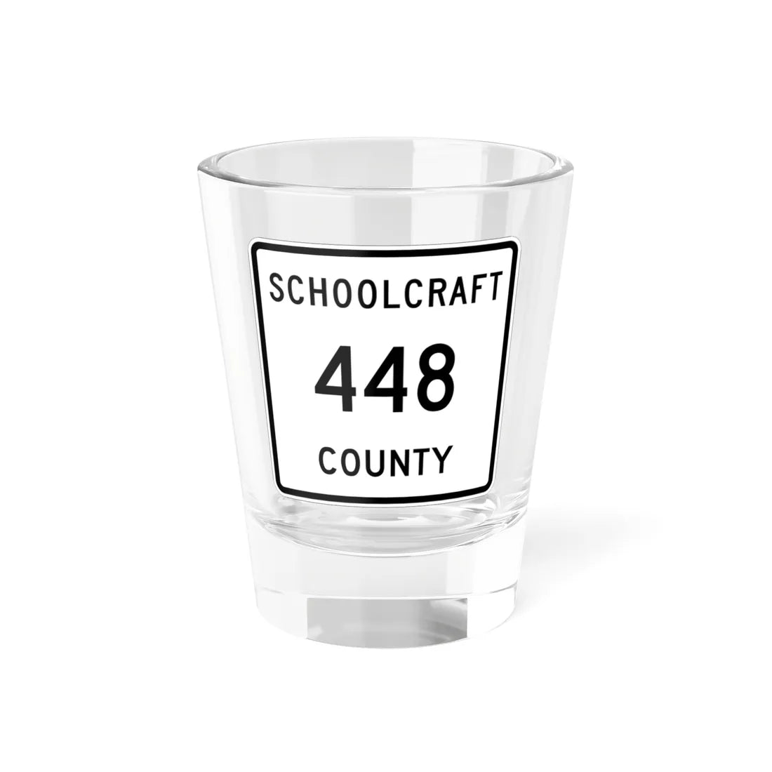 Michigan 448 Schoolcraft County (Michigan) (Road Sign) Shot Glass 1.5oz 1.5oz - Go Mug Yourself