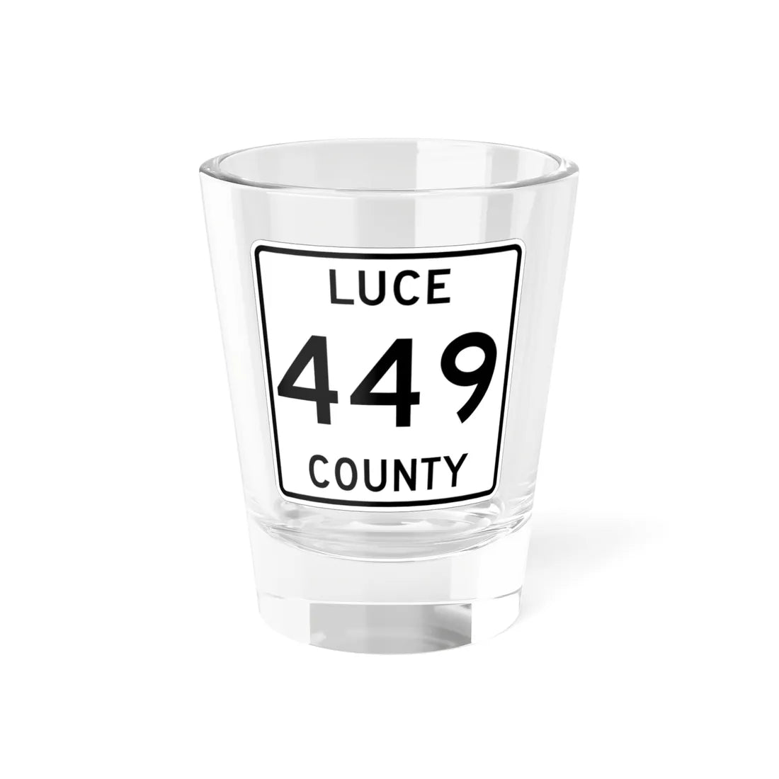 Michigan 449 Luce County (Michigan) (Road Sign) Shot Glass 1.5oz 1.5oz - Go Mug Yourself