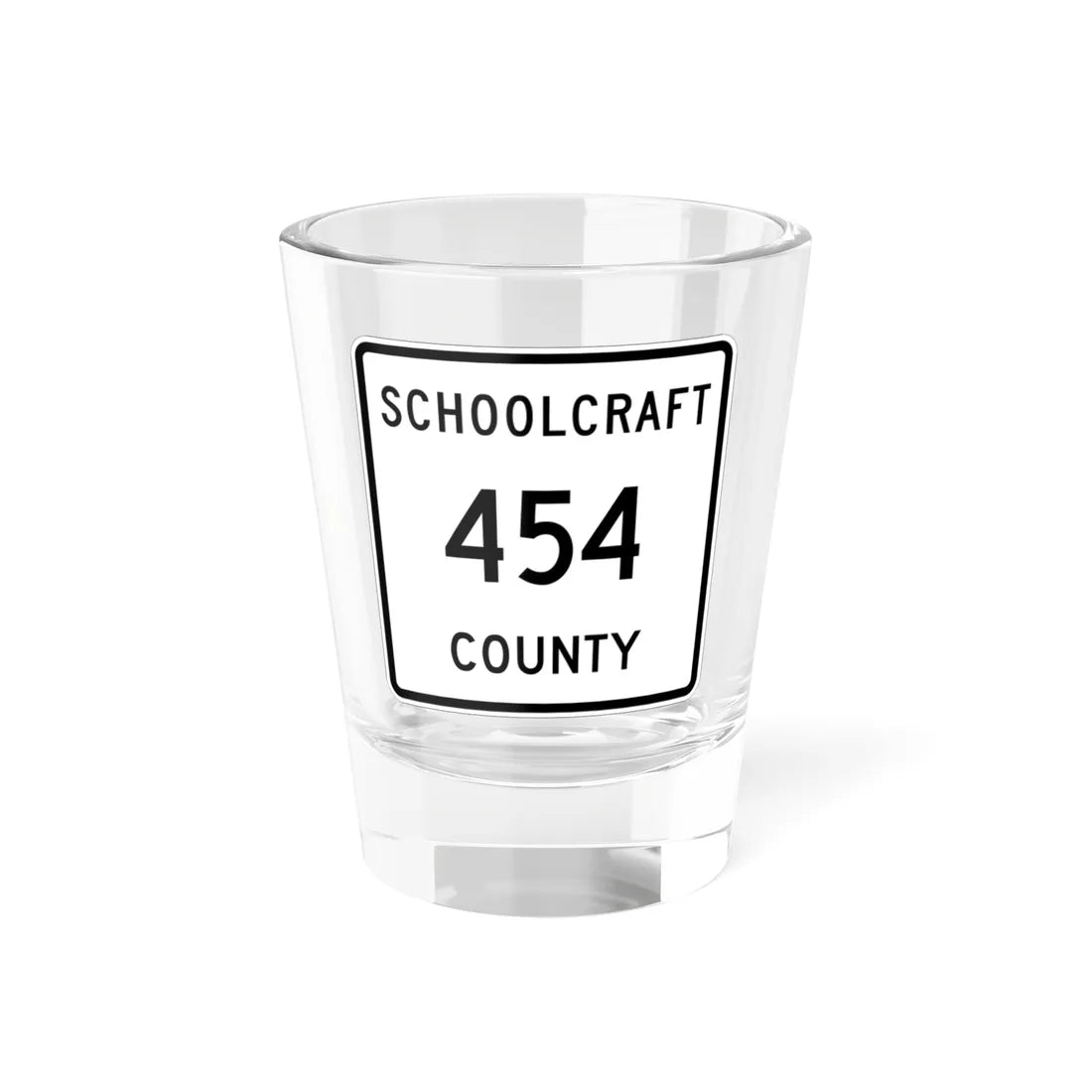Michigan 454 Schoolcraft County (Michigan) (Road Sign) Shot Glass 1.5oz 1.5oz - Go Mug Yourself