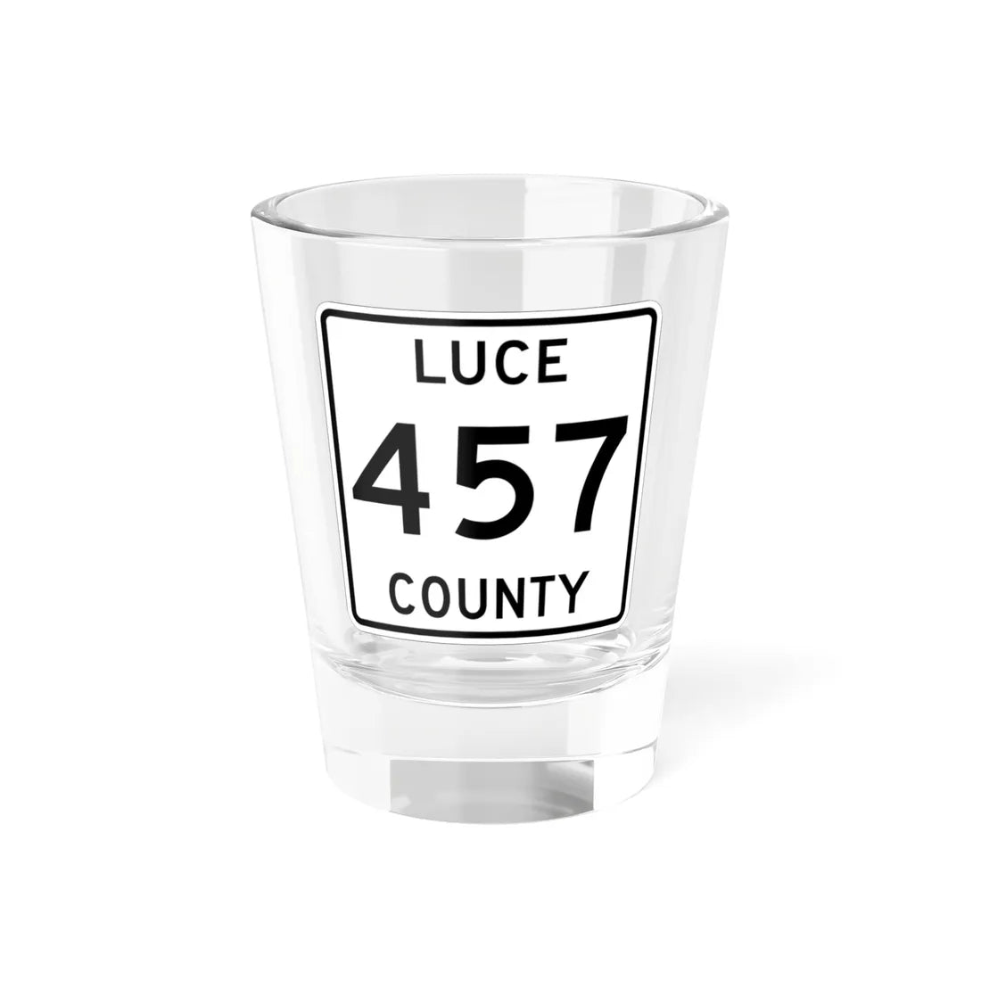 Michigan 457 Luce County (Michigan) (Road Sign) Shot Glass 1.5oz 1.5oz - Go Mug Yourself