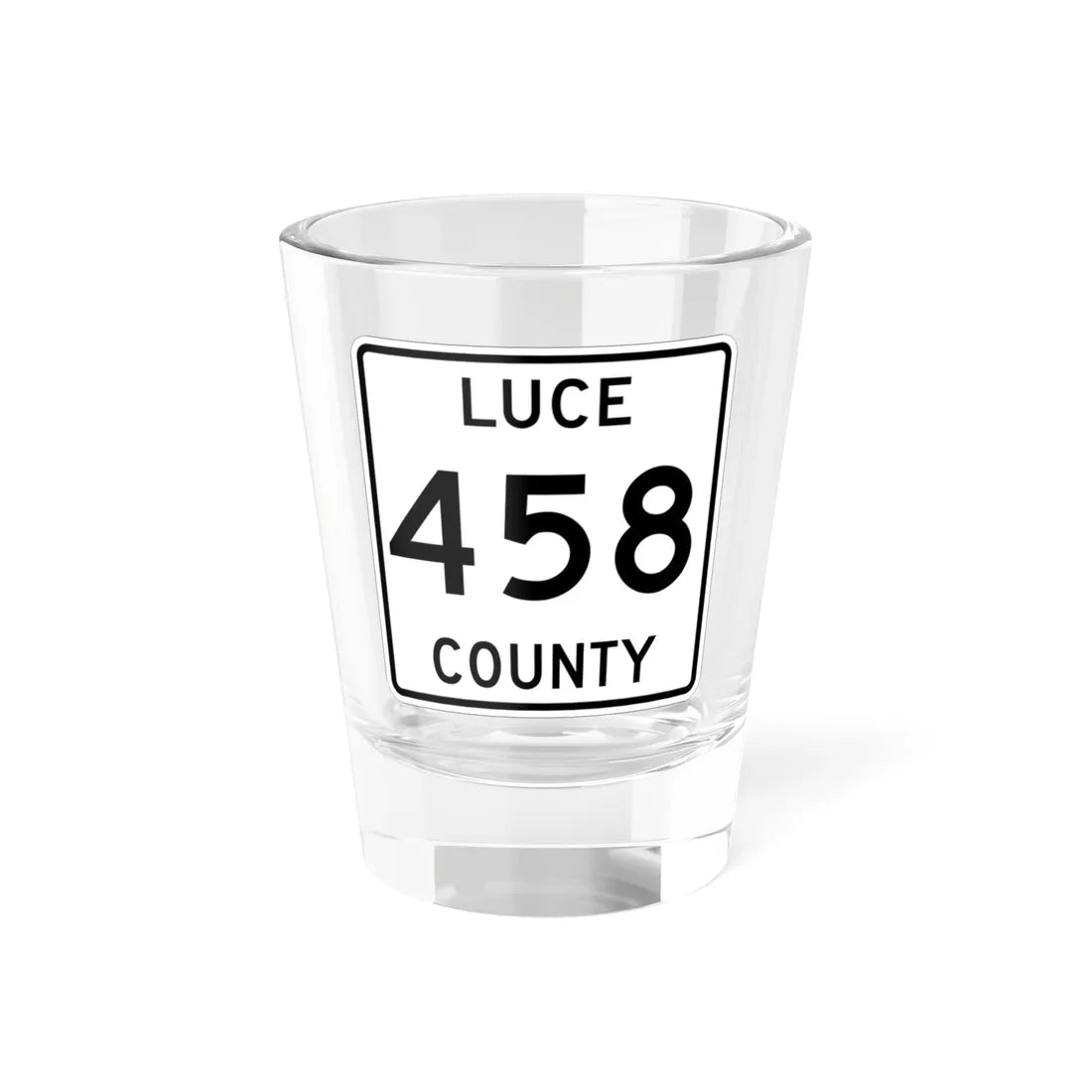 Michigan 458 Luce County (Michigan) (Road Sign) Shot Glass 1.5oz 1.5oz - Go Mug Yourself
