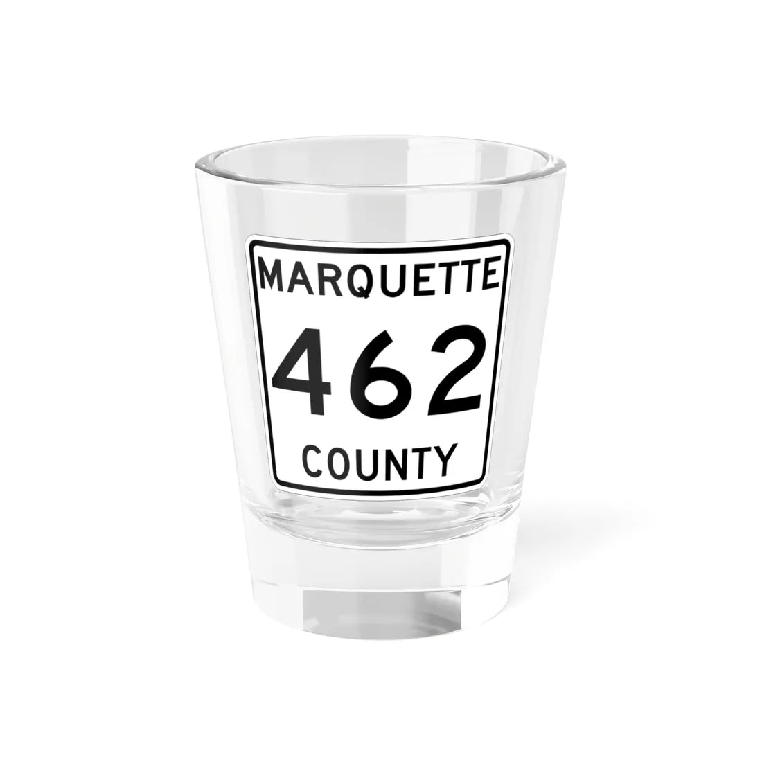 Michigan 462 Marquette County (Michigan) (Road Sign) Shot Glass 1.5oz 1.5oz - Go Mug Yourself