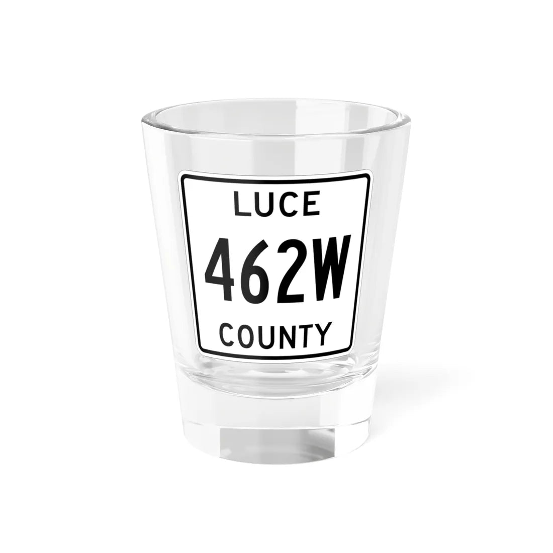 Michigan 462W Luce County (Michigan) (Road Sign) Shot Glass 1.5oz 1.5oz - Go Mug Yourself
