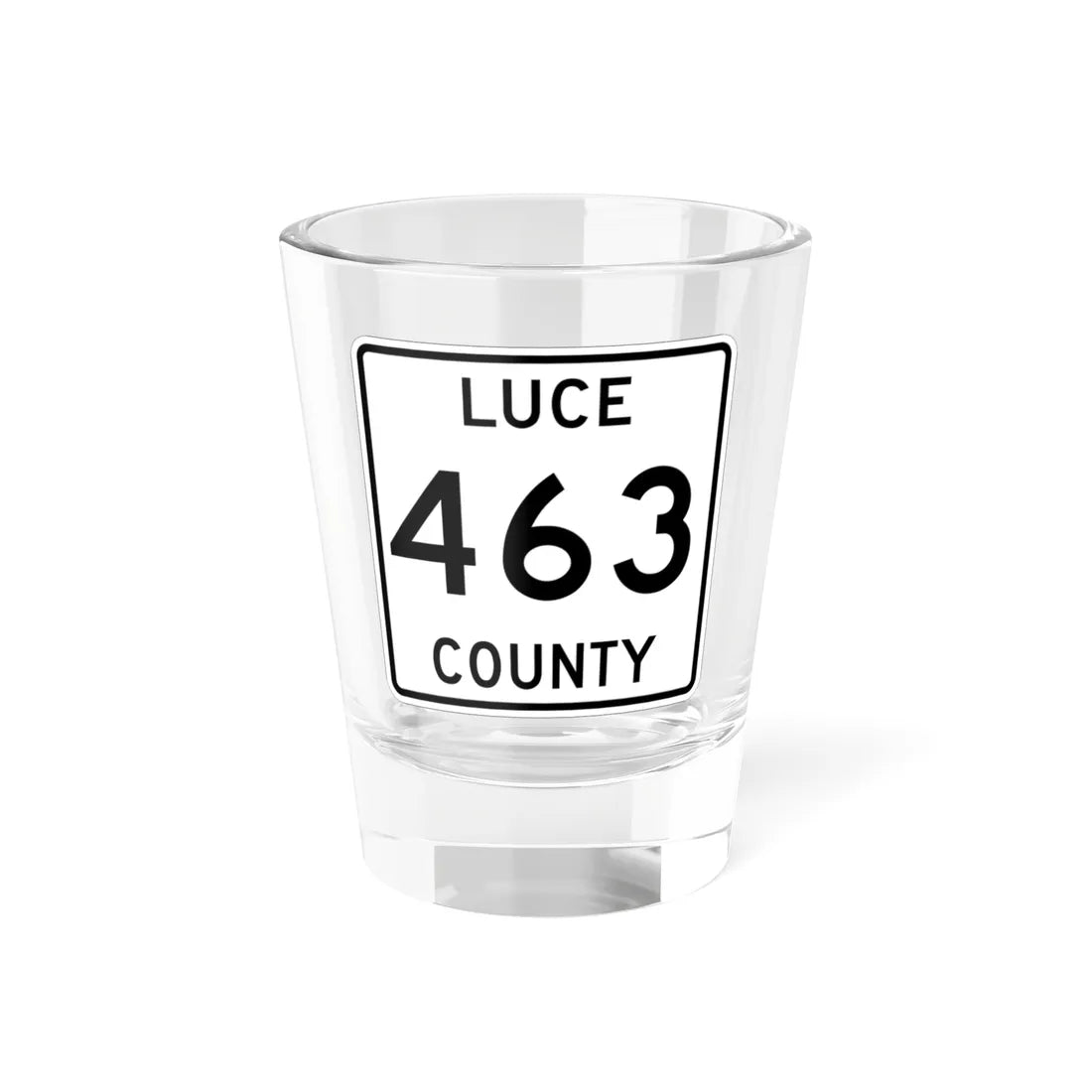 Michigan 463 Luce County (Michigan) (Road Sign) Shot Glass 1.5oz 1.5oz - Go Mug Yourself