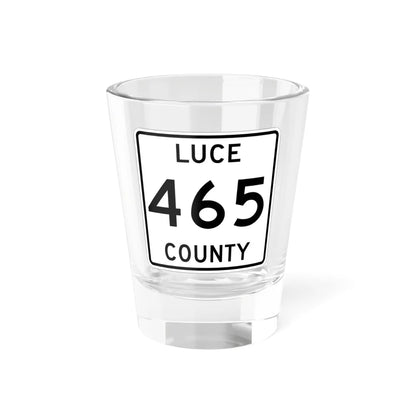 Michigan 465 Luce County (Michigan) (Road Sign) Shot Glass 1.5oz 1.5oz - Go Mug Yourself