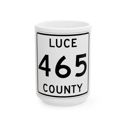 Michigan 465 Luce County (Michigan) (Road Sign) White Coffee Mug 15oz - Go Mug Yourself