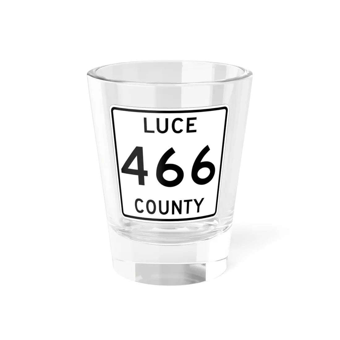 Michigan 466 Luce County (Michigan) (Road Sign) Shot Glass 1.5oz 1.5oz - Go Mug Yourself
