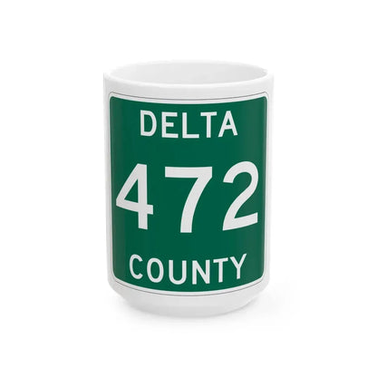 Michigan 472 Delta County (Michigan) (Road Sign) White Coffee Mug 15oz - Go Mug Yourself