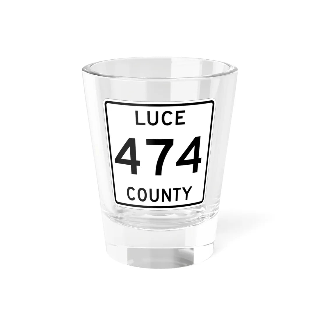 Michigan 474 Luce County (Michigan) (Road Sign) Shot Glass 1.5oz 1.5oz - Go Mug Yourself