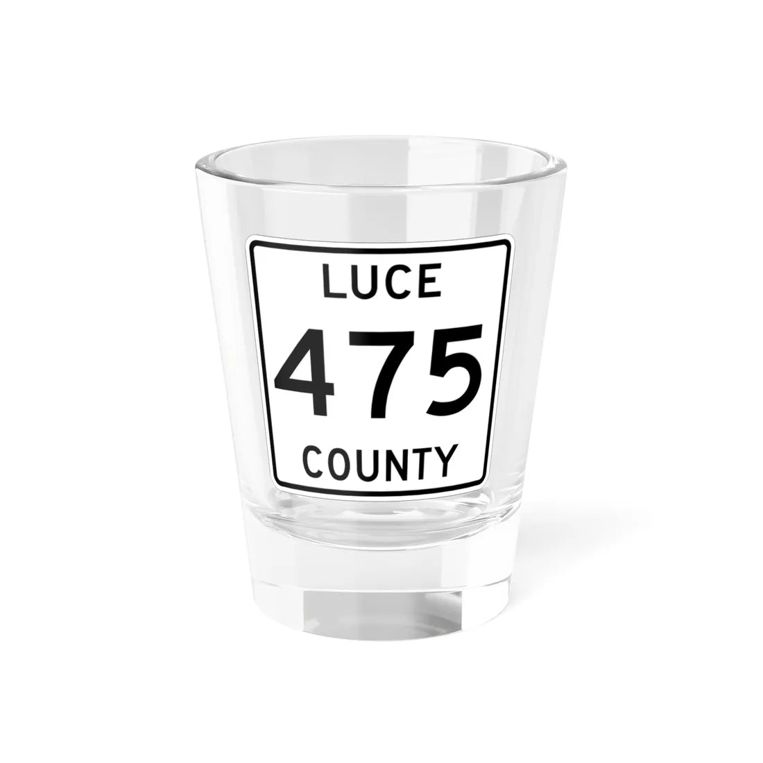 Michigan 475 Luce County (Michigan) (Road Sign) Shot Glass 1.5oz 1.5oz - Go Mug Yourself