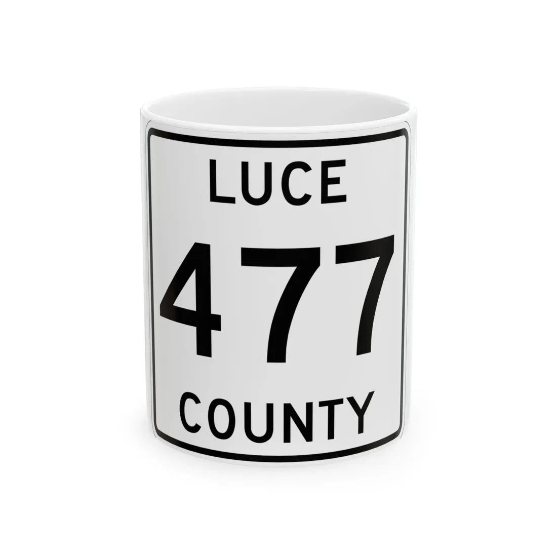 Michigan 477 Luce County (Michigan) (Road Sign) White Coffee Mug 11oz - Go Mug Yourself