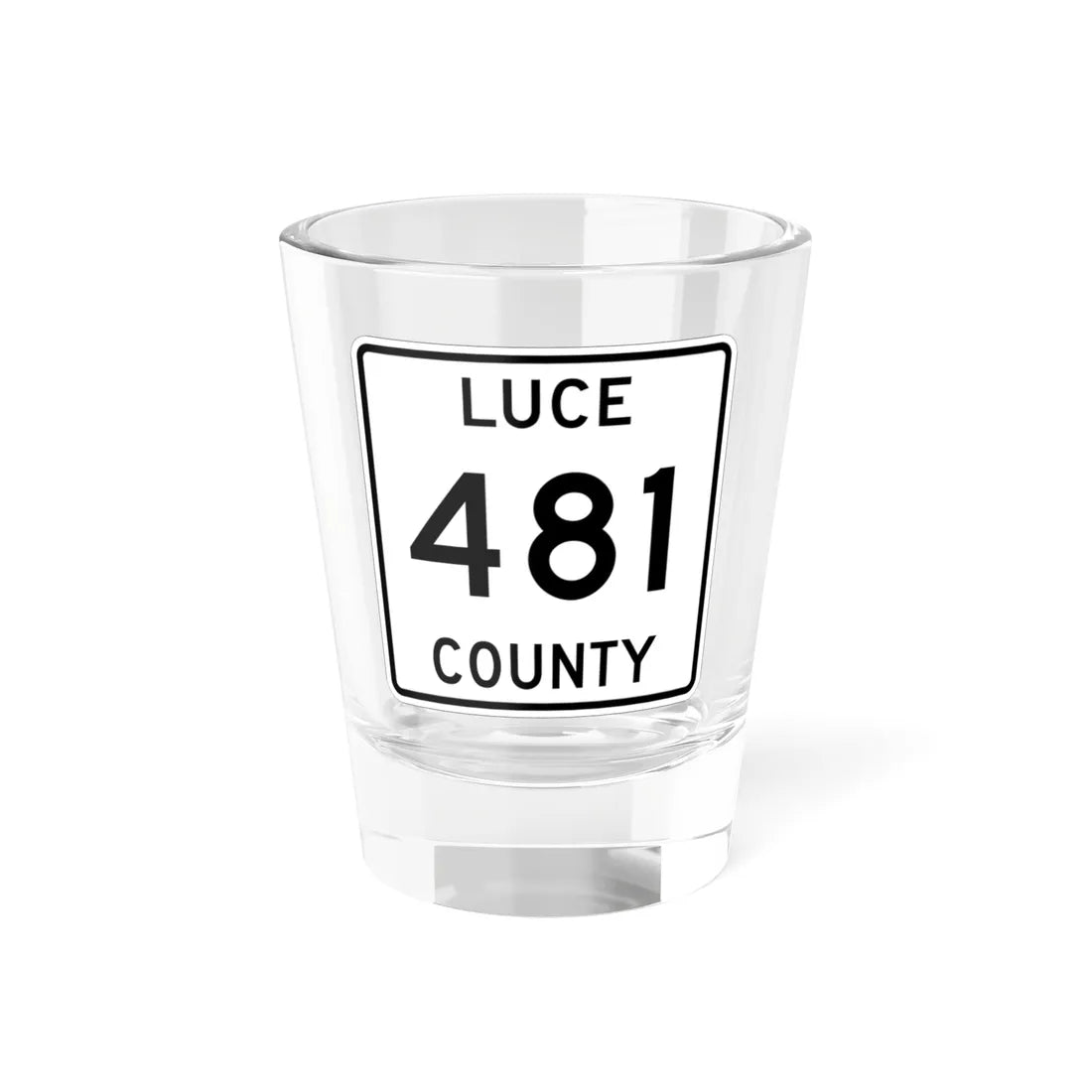 Michigan 481 Luce County (Michigan) (Road Sign) Shot Glass 1.5oz 1.5oz - Go Mug Yourself