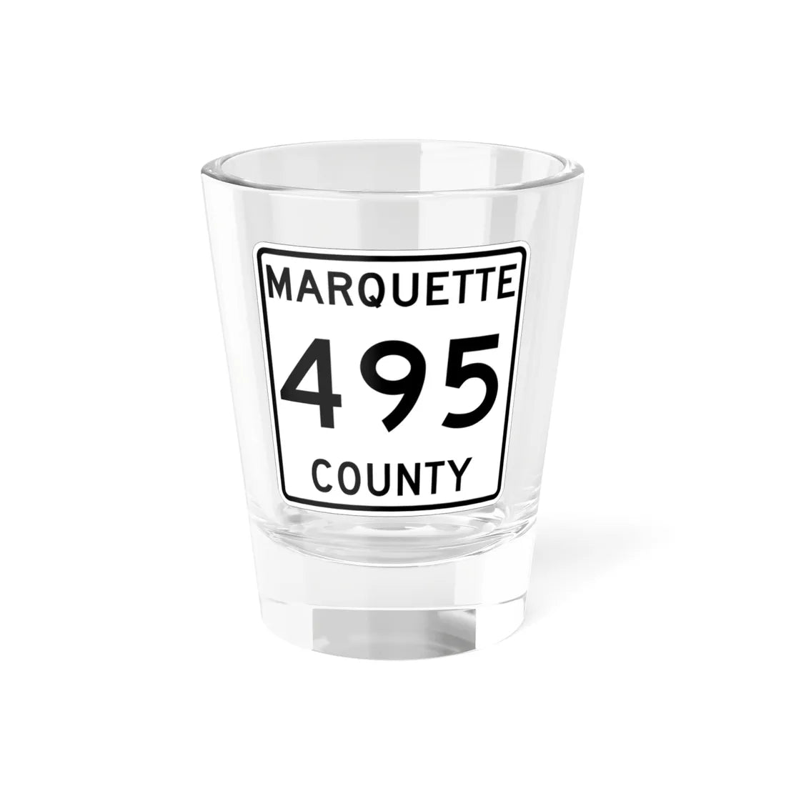 Michigan 495 Marquette County (Michigan) (Road Sign) Shot Glass 1.5oz 1.5oz - Go Mug Yourself