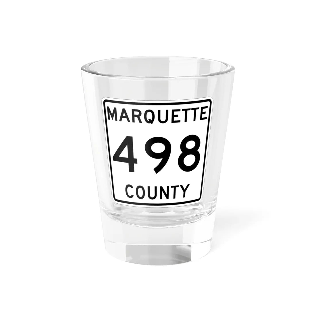 Michigan 498 Marquette County (Michigan) (Road Sign) Shot Glass 1.5oz 1.5oz - Go Mug Yourself