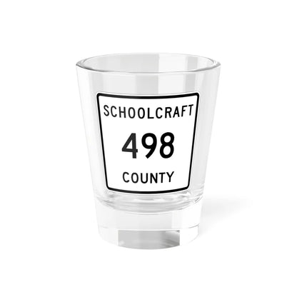 Michigan 498 Schoolcraft County (Michigan) (Road Sign) Shot Glass 1.5oz 1.5oz - Go Mug Yourself