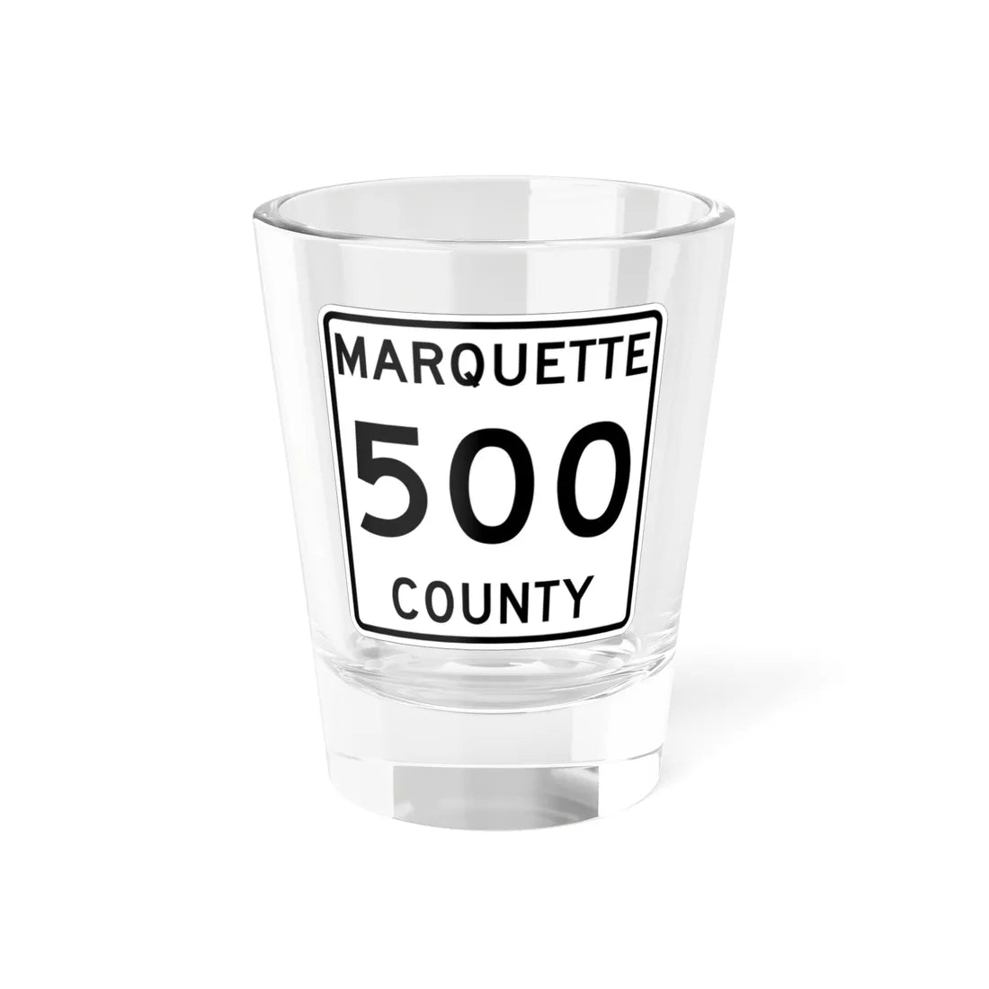 Michigan 500 Marquette County (Michigan) (Road Sign) Shot Glass 1.5oz 1.5oz - Go Mug Yourself