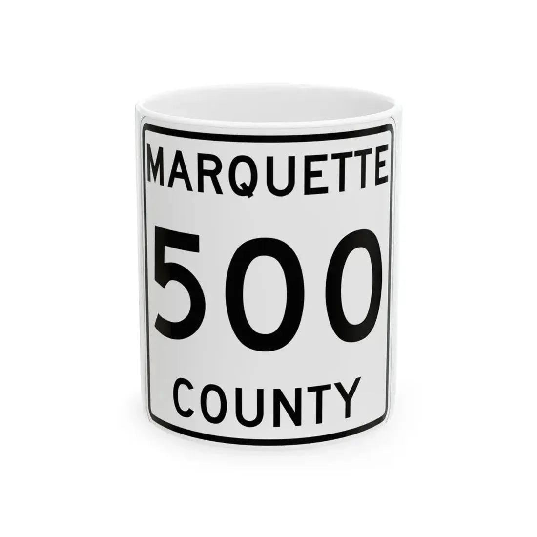 Michigan 500 Marquette County (Michigan) (Road Sign) White Coffee Mug 11oz - Go Mug Yourself