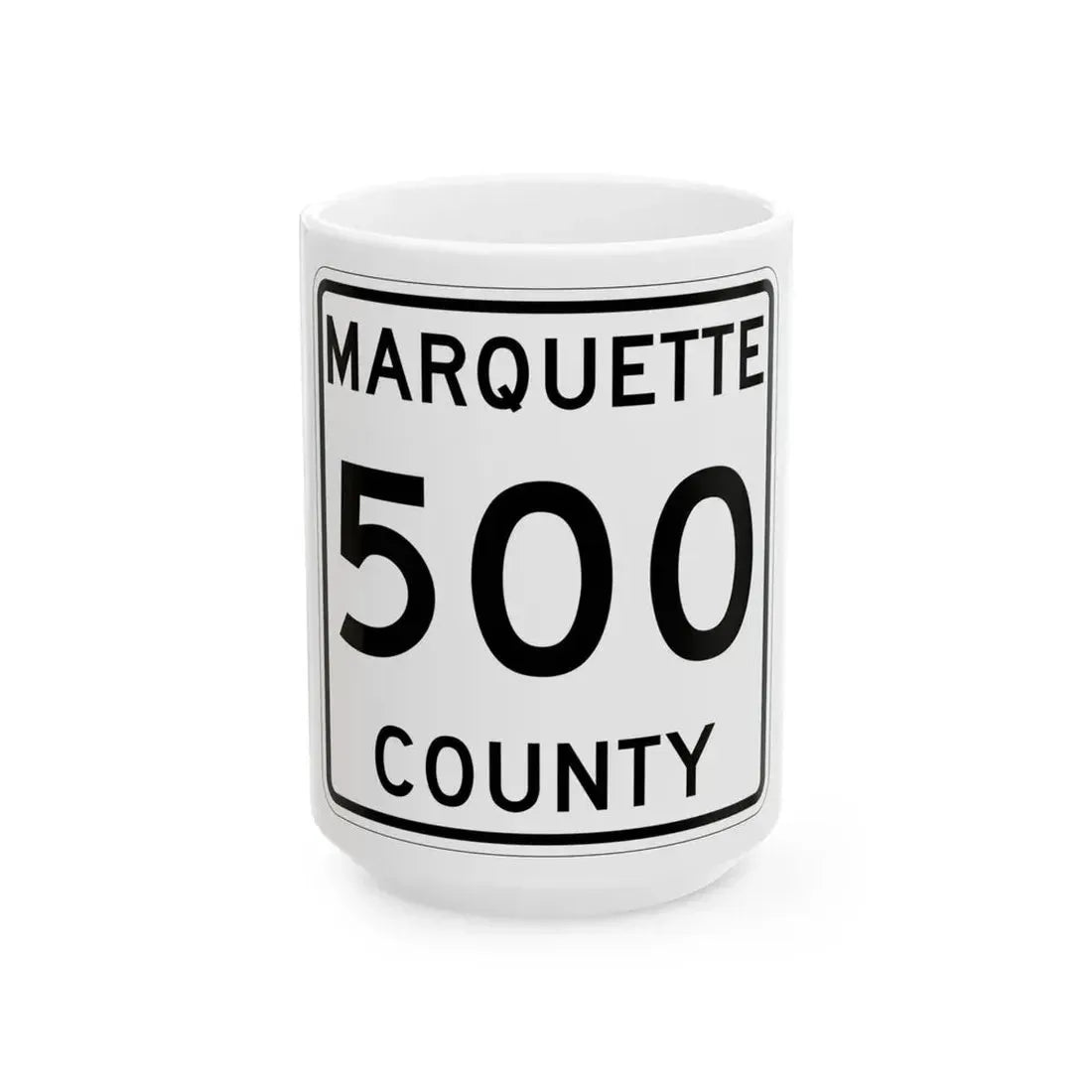 Michigan 500 Marquette County (Michigan) (Road Sign) White Coffee Mug 15oz - Go Mug Yourself