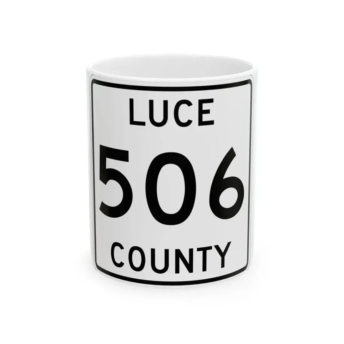 Michigan 506 Luce County (Michigan) (Road Sign) White Coffee Mug 11oz - Go Mug Yourself