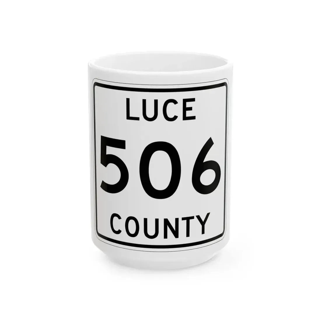 Michigan 506 Luce County (Michigan) (Road Sign) White Coffee Mug 15oz - Go Mug Yourself