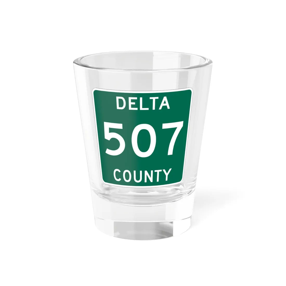 Michigan 507 Delta County (Michigan) (Road Sign) Shot Glass 1.5oz 1.5oz - Go Mug Yourself