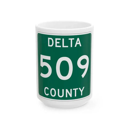 Michigan 509 Delta County (Michigan) (Road Sign) White Coffee Mug 15oz - Go Mug Yourself