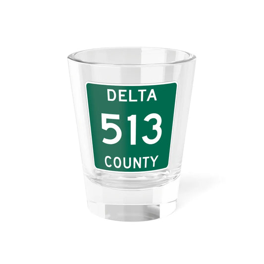 Michigan 513 Delta County (Michigan) (Road Sign) Shot Glass 1.5oz 1.5oz - Go Mug Yourself