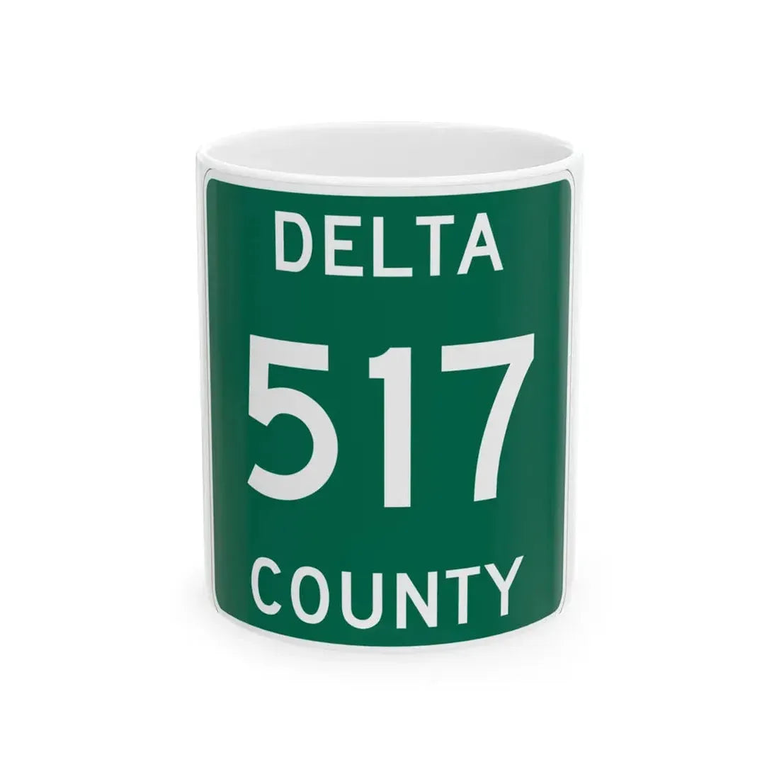 Michigan 517 Delta County (Michigan) (Road Sign) White Coffee Mug 11oz - Go Mug Yourself