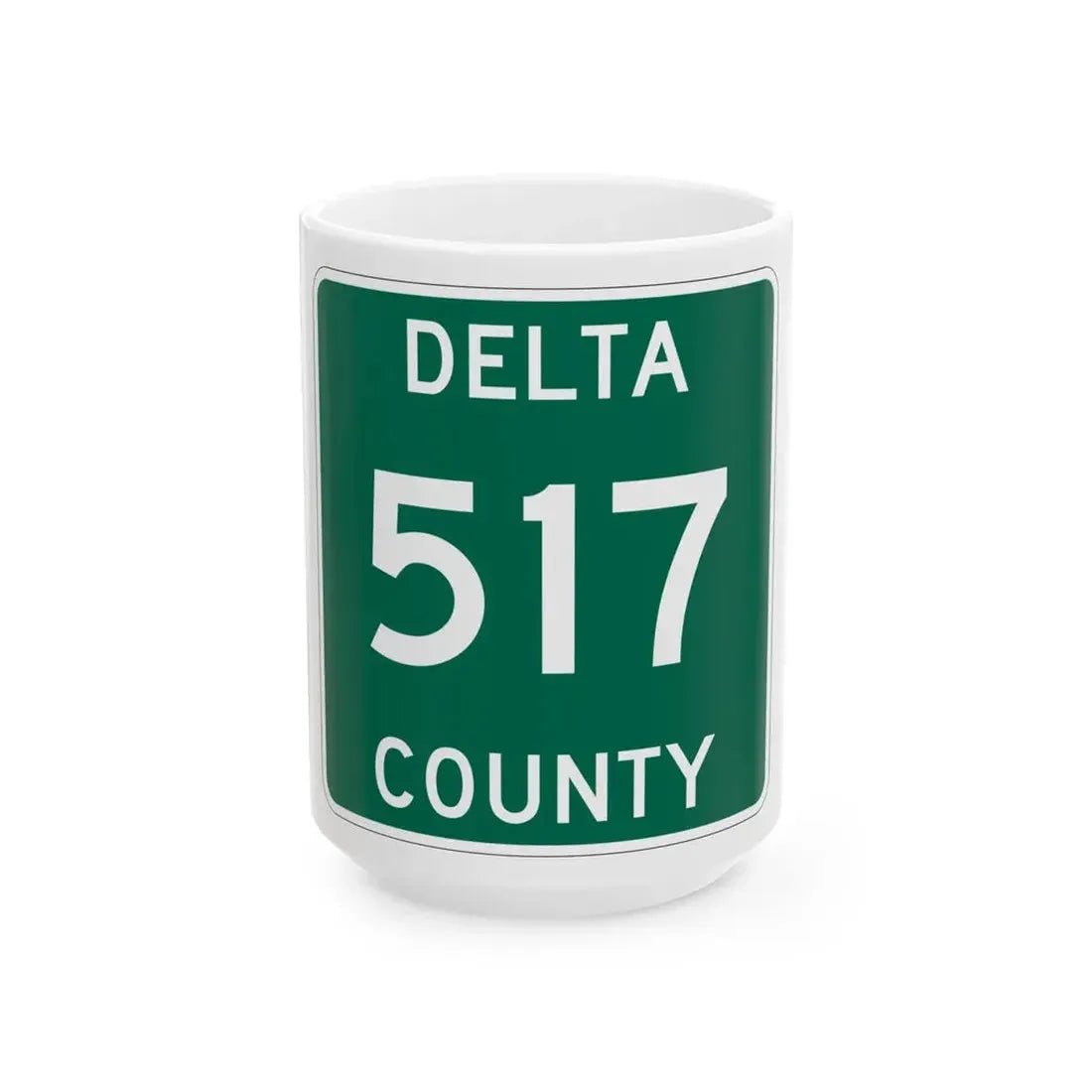 Michigan 517 Delta County (Michigan) (Road Sign) White Coffee Mug 15oz - Go Mug Yourself